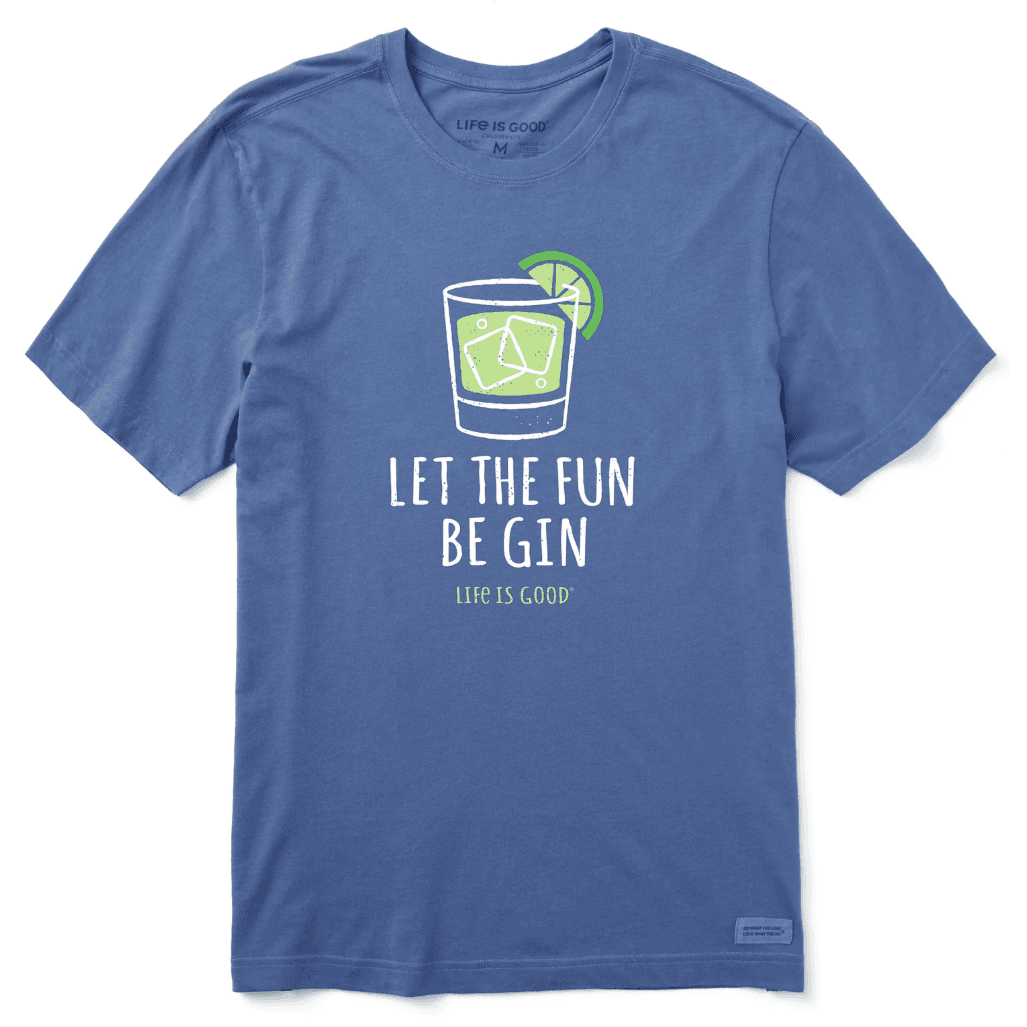 Life is Good Fun Be Gin Tee for $10
