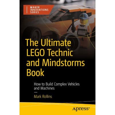 The Ultimate Lego Technic Book - (Maker Innovations) by Mark Rollins (Paperback)
