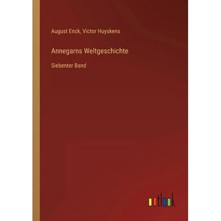 Annegarns Weltgeschichte: Siebenter Band, (Paperback)